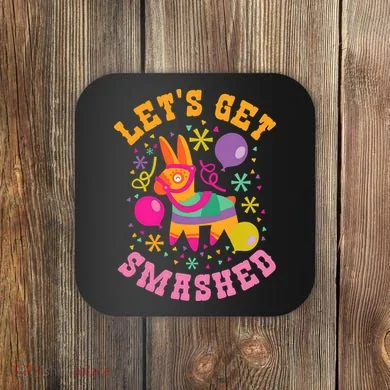 Let's Get Smashed Pinata Coaster