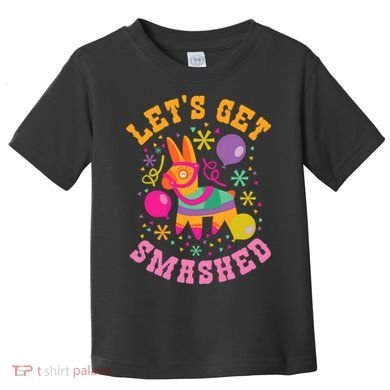 Let's Get Smashed Pinata Toddler T-Shirt