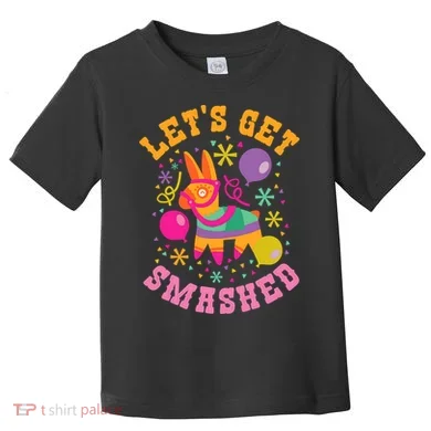 Let's Get Smashed Pinata Toddler T-Shirt