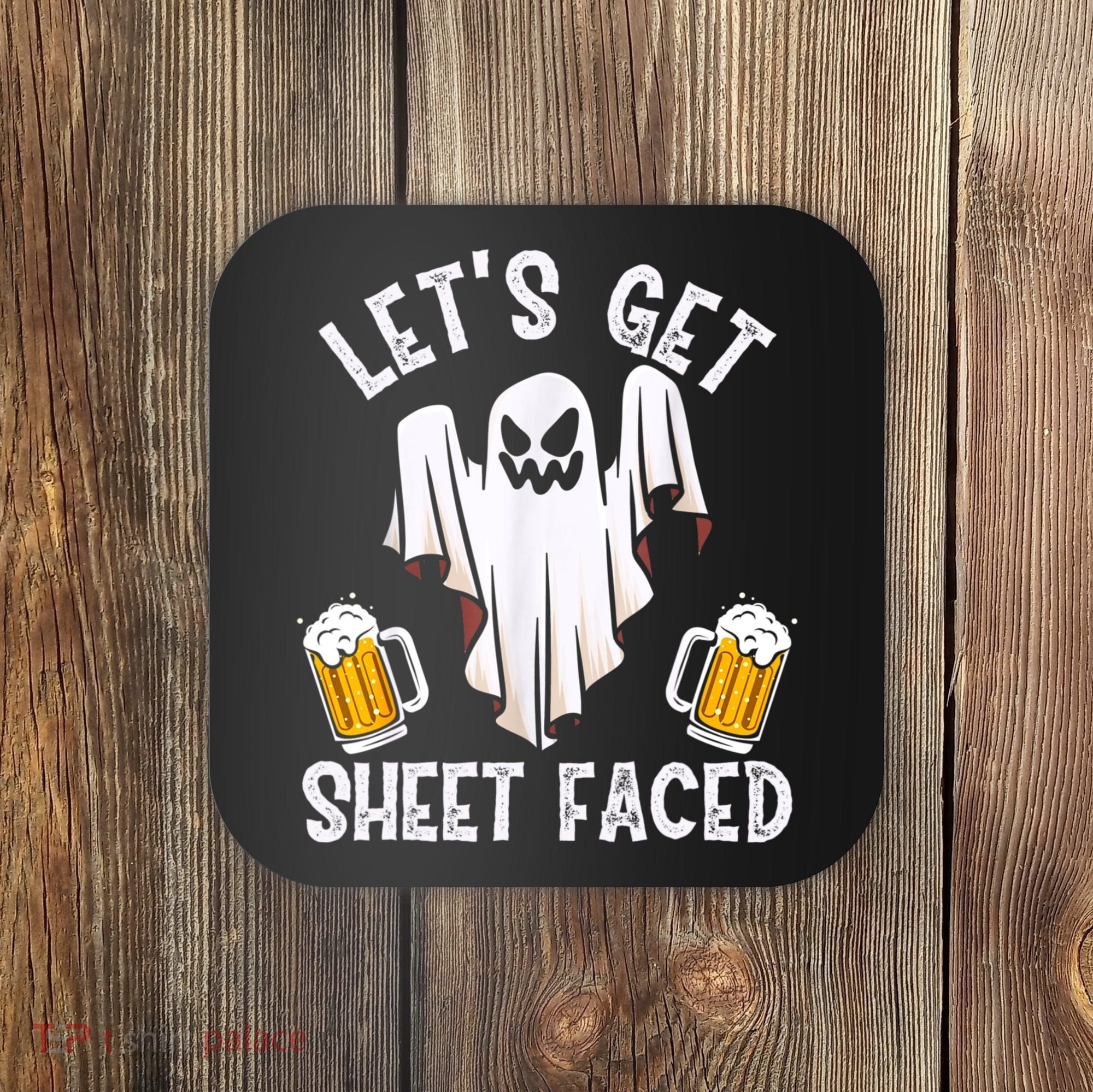 Lets Get Sheet Faced Boo Beer Halloween Coaster