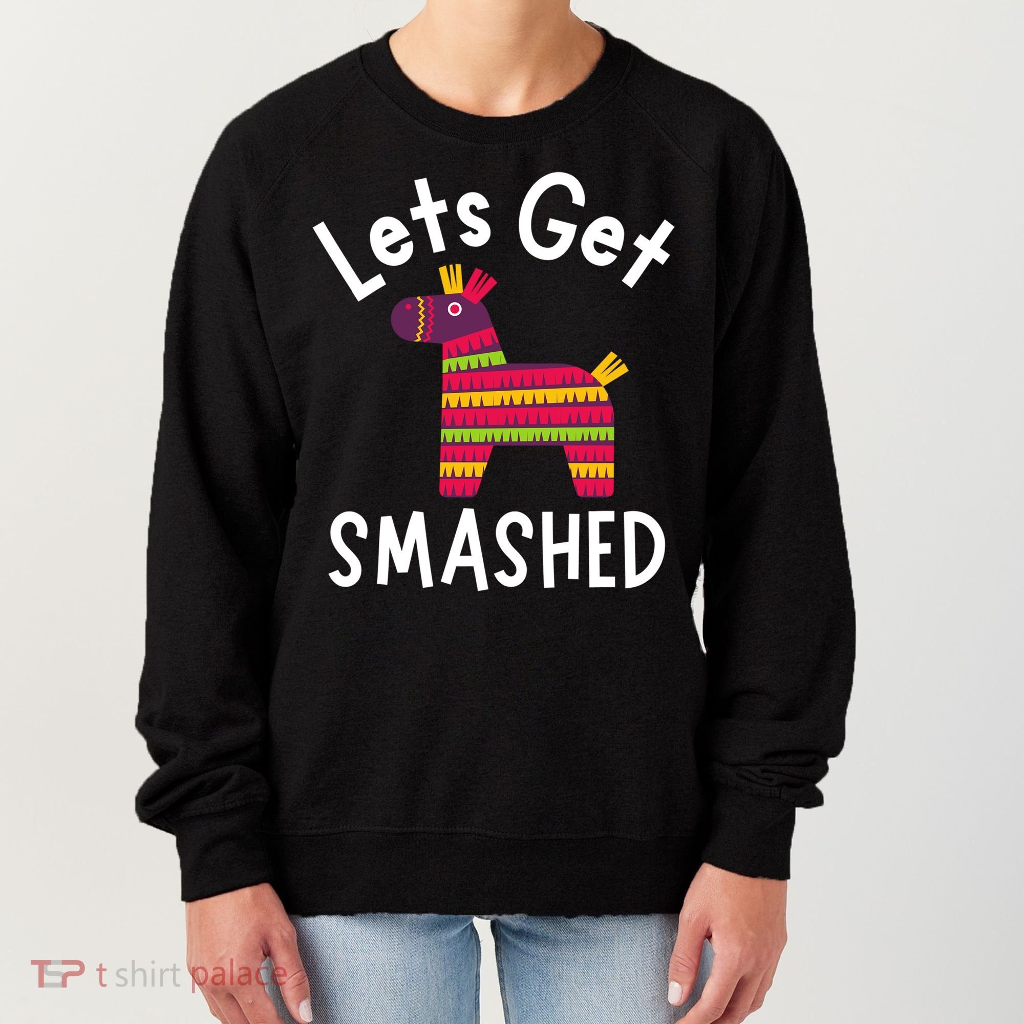 Lets Get Smashed PiñAta Funny Mexico Vacation Gift Women's Sweatshirt