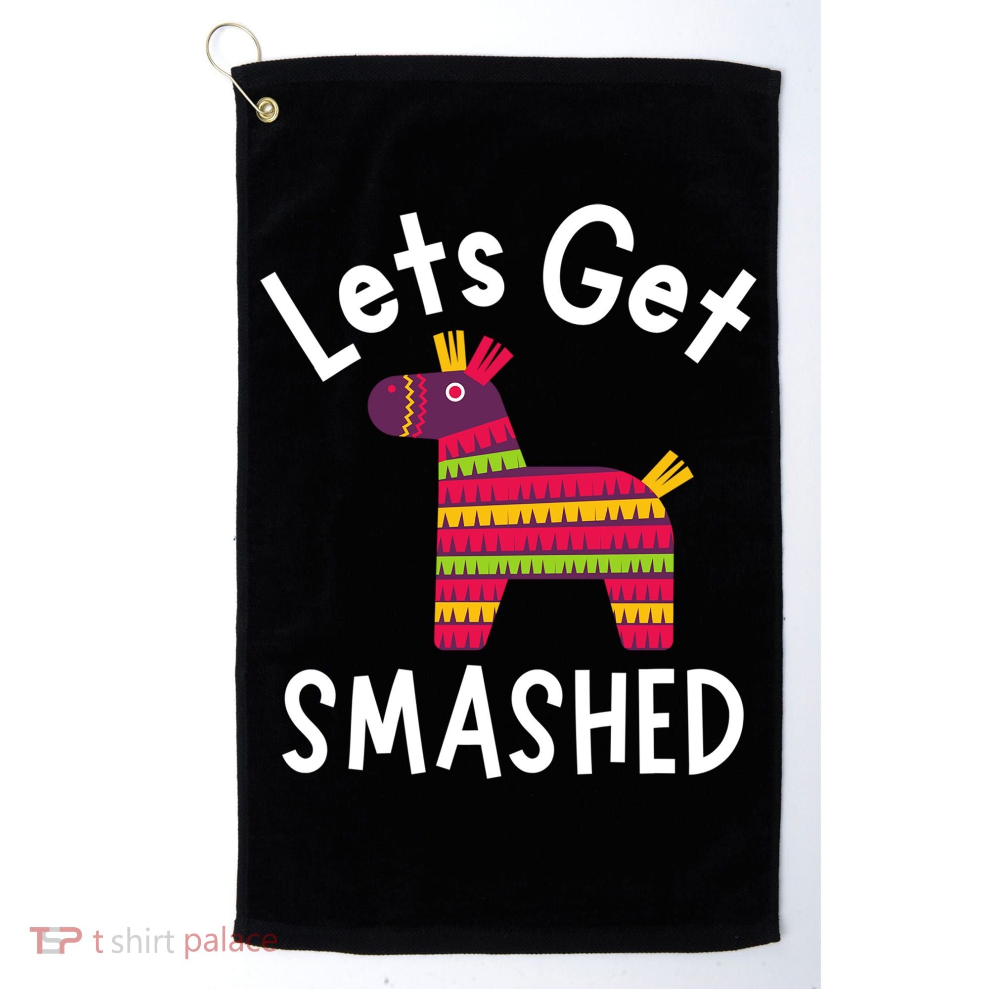 Lets Get Smashed PiñAta Funny Mexico Vacation Gift Golf Towel