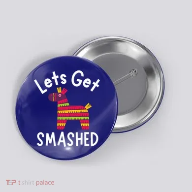 Lets Get Smashed PiñAta Funny Mexico Vacation Gift Button