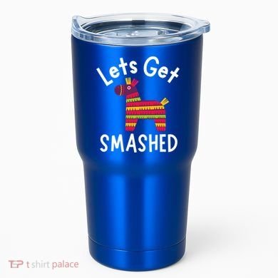 Lets Get Smashed PiñAta Funny Mexico Vacation Gift Tumbler