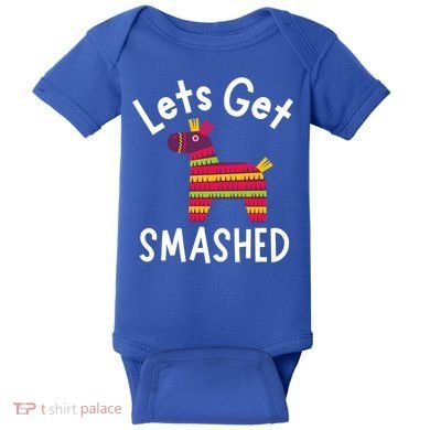 Lets Get Smashed PiñAta Funny Mexico Vacation Gift Baby Bodysuit