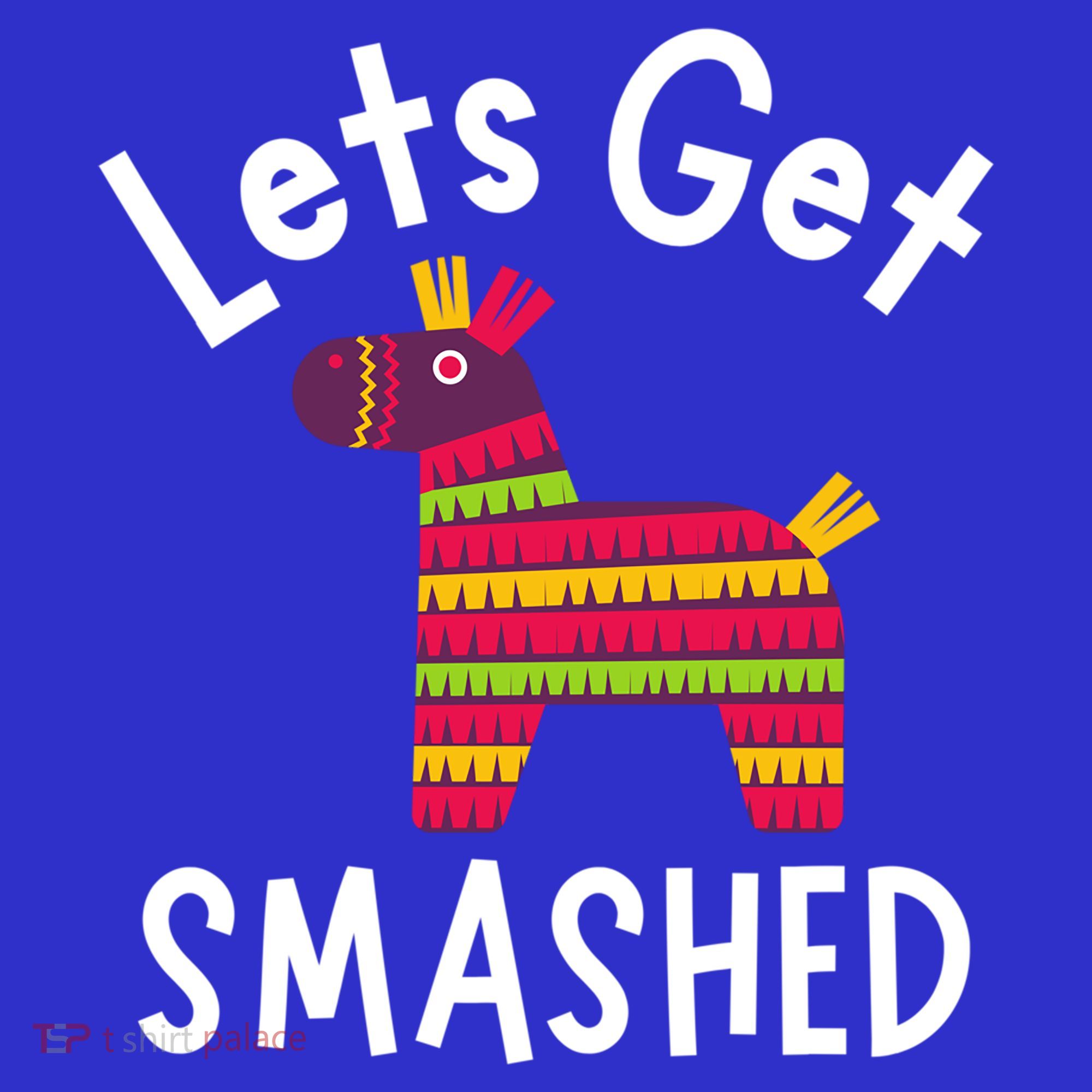 Lets Get Smashed PiñAta Funny Mexico Vacation Gift Women's Long Sleeve Shirt