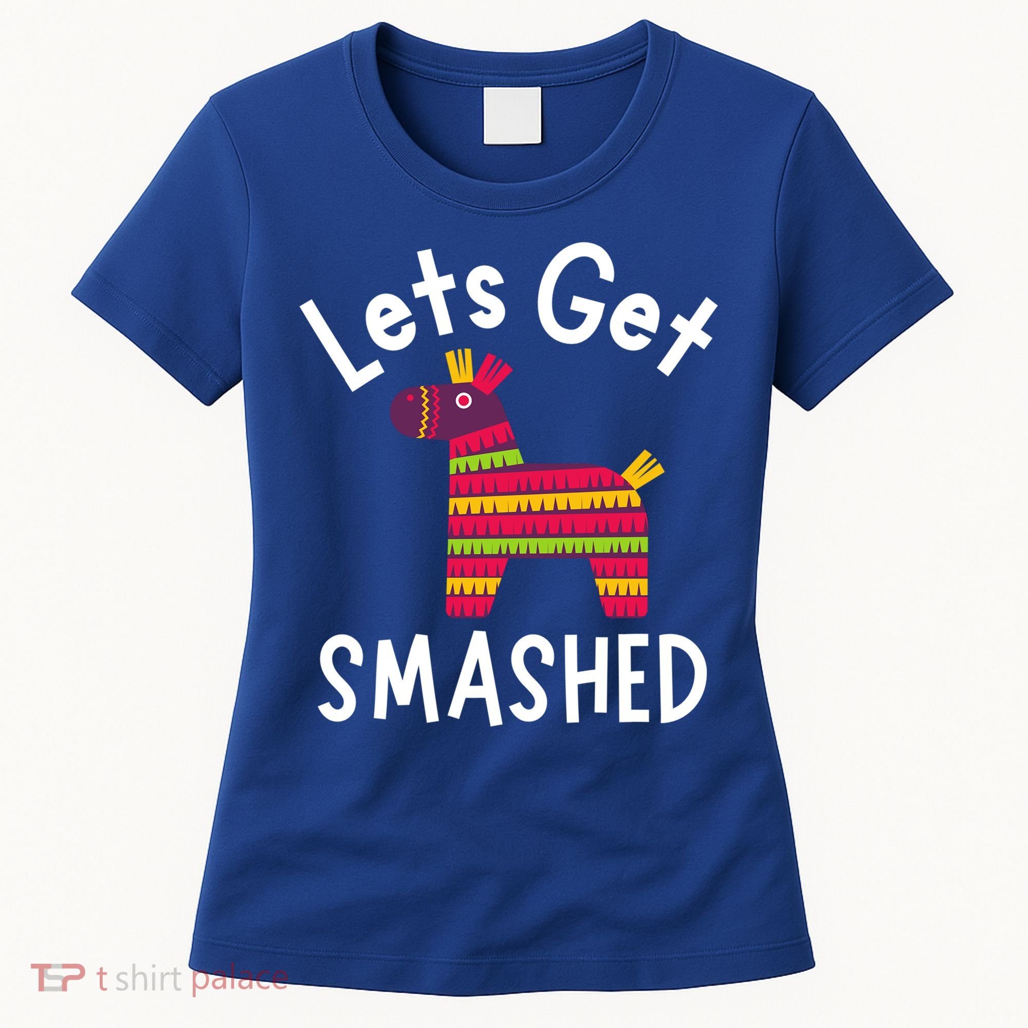 Lets Get Smashed PiñAta Funny Mexico Vacation Gift Women's T-Shirt