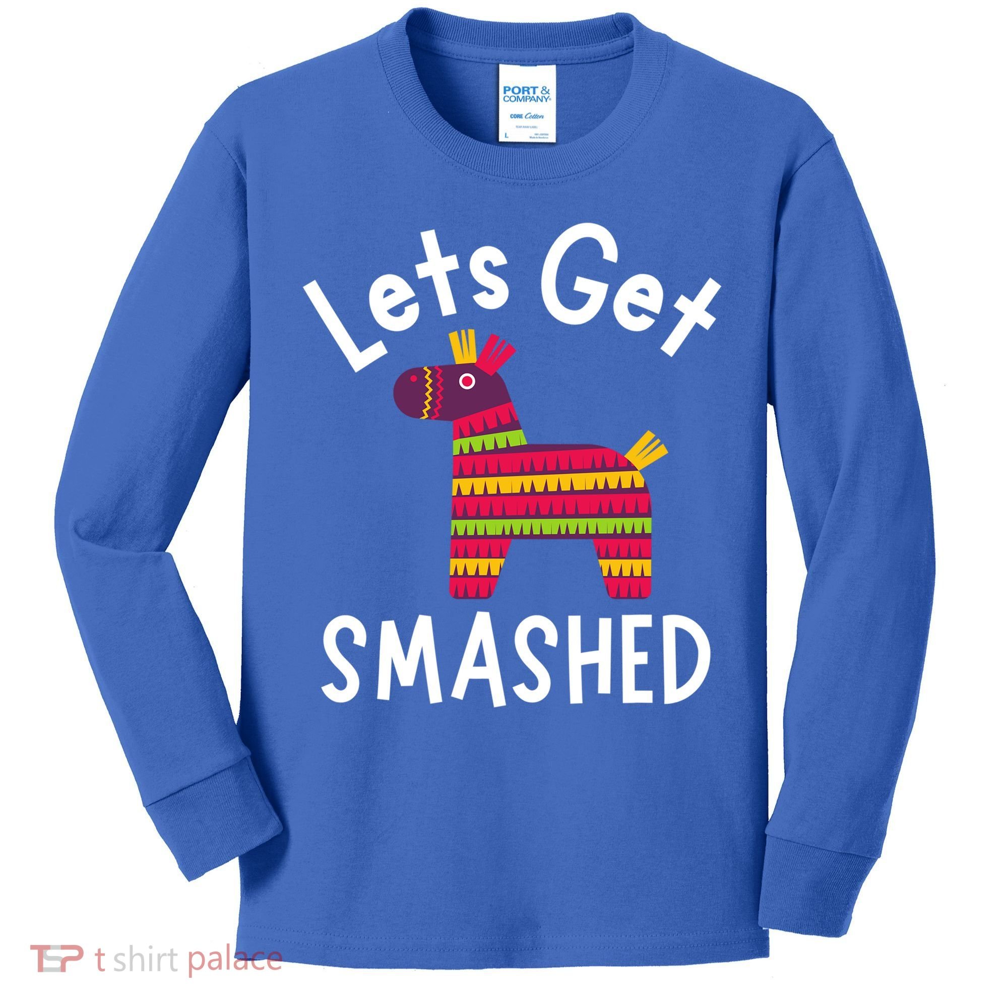 Lets Get Smashed PiñAta Funny Mexico Vacation Gift Kids Long Sleeve Shirt