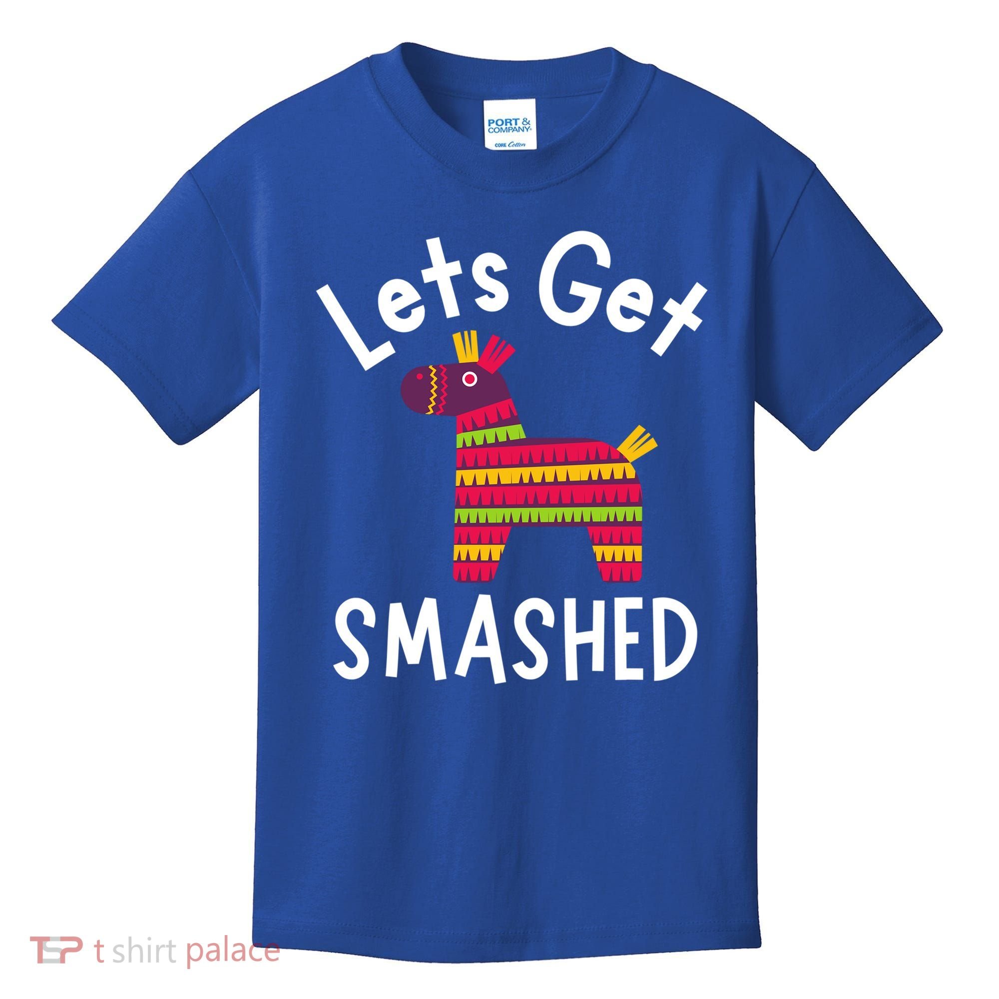 Lets Get Smashed PiñAta Funny Mexico Vacation Gift Kids T-Shirt