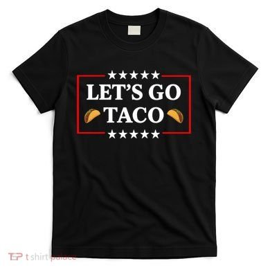 Let's Go Taco Trump T-Shirt