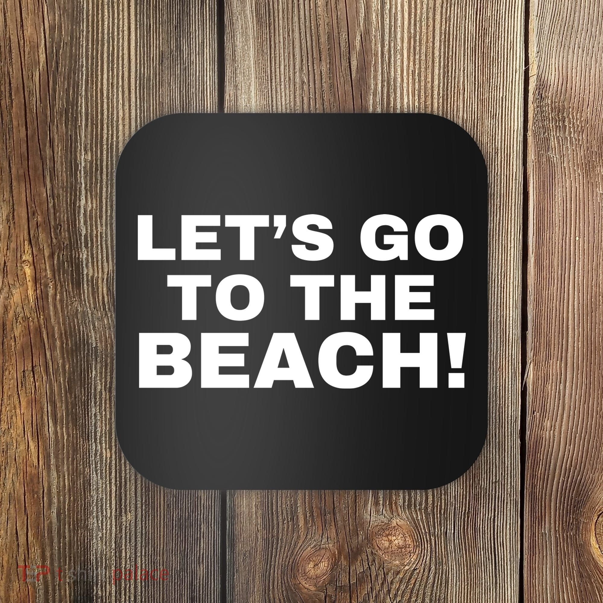 Let’s Go To The Beach Coaster