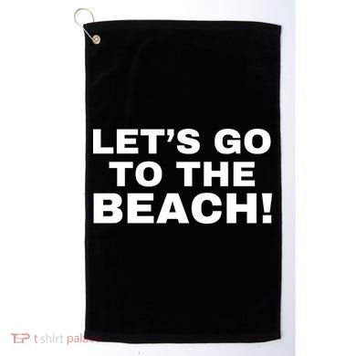 Let’s Go To The Beach Golf Towel