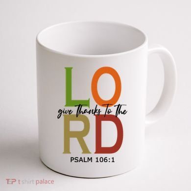 Give Thanks To The Lord Psalm 106:1 Coffee Mug back