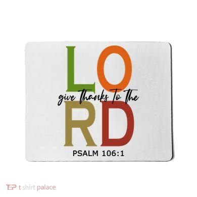 Give Thanks To The Lord Psalm 106:1 Mousepad