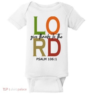 Give Thanks To The Lord Psalm 106:1 Baby Bodysuit