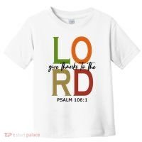 Give Thanks To The Lord Psalm 106:1 Toddler T-Shirt thumb 0
