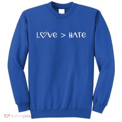 Love Greater Than Hate Cute Gift Love Always Wins Heart Design Gift Sweatshirt
