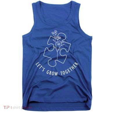 Let's Grow Together Autism Awareness Tank Top