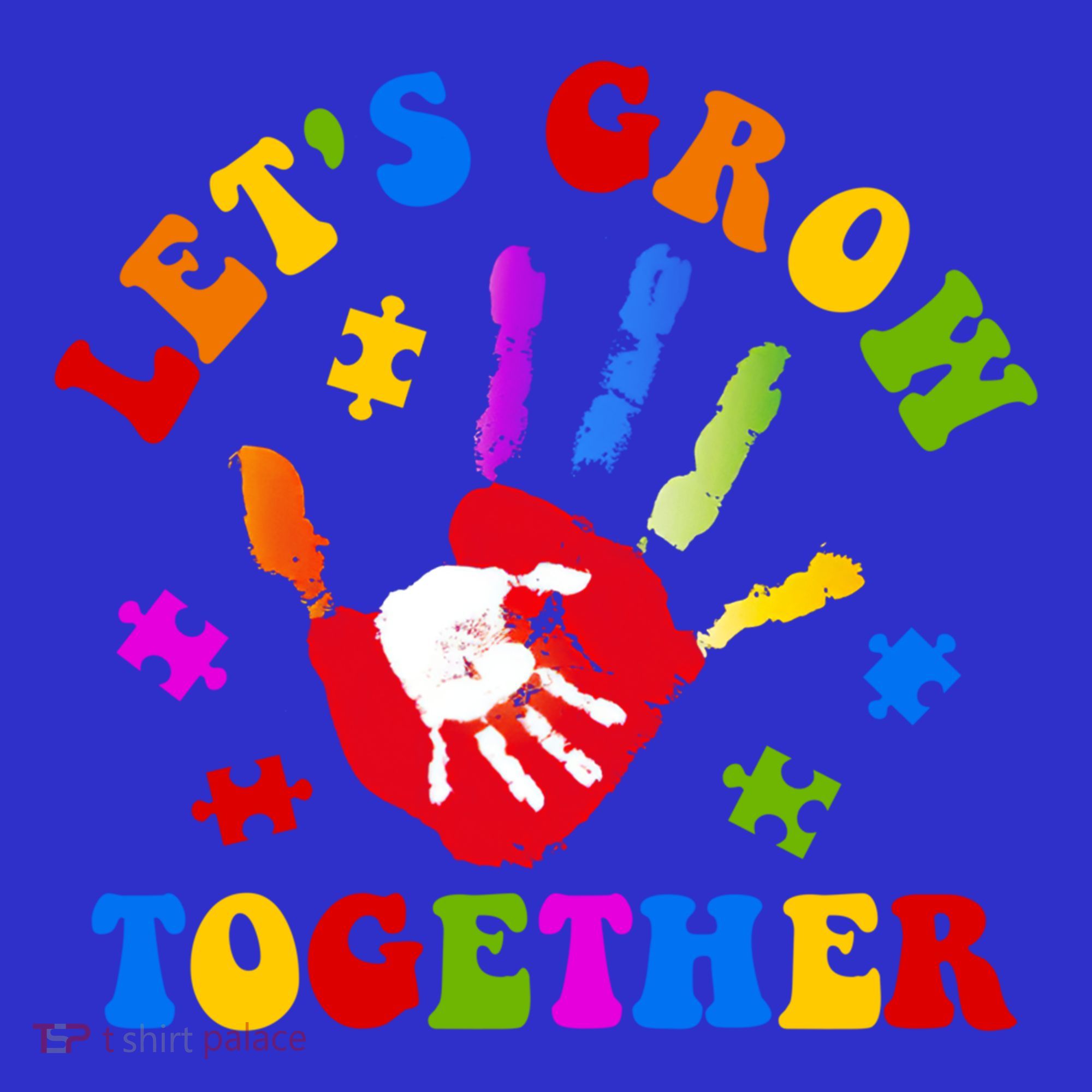 Let's Grow Together Autism Awareness Month Colorful Hand Funny Gift T-Shirt