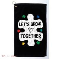 Let's Grow Together Funny Autism Awareness Autistic Graphic Gift Golf Towel thumb 0
