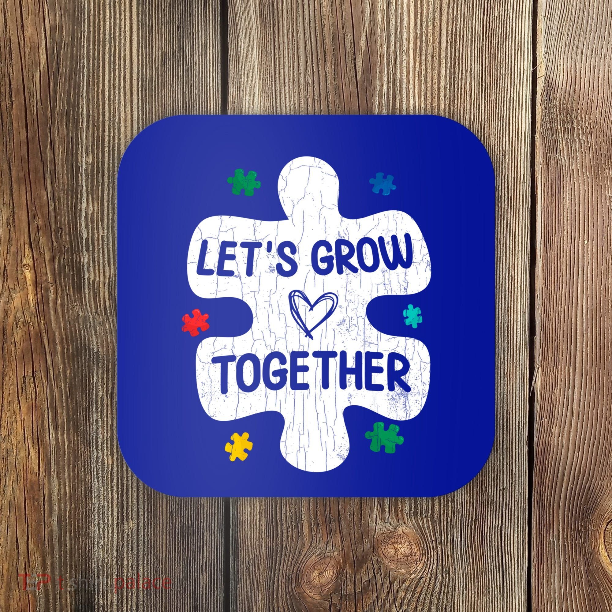 Let's Grow Together Funny Autism Awareness Autistic Graphic Gift Coaster