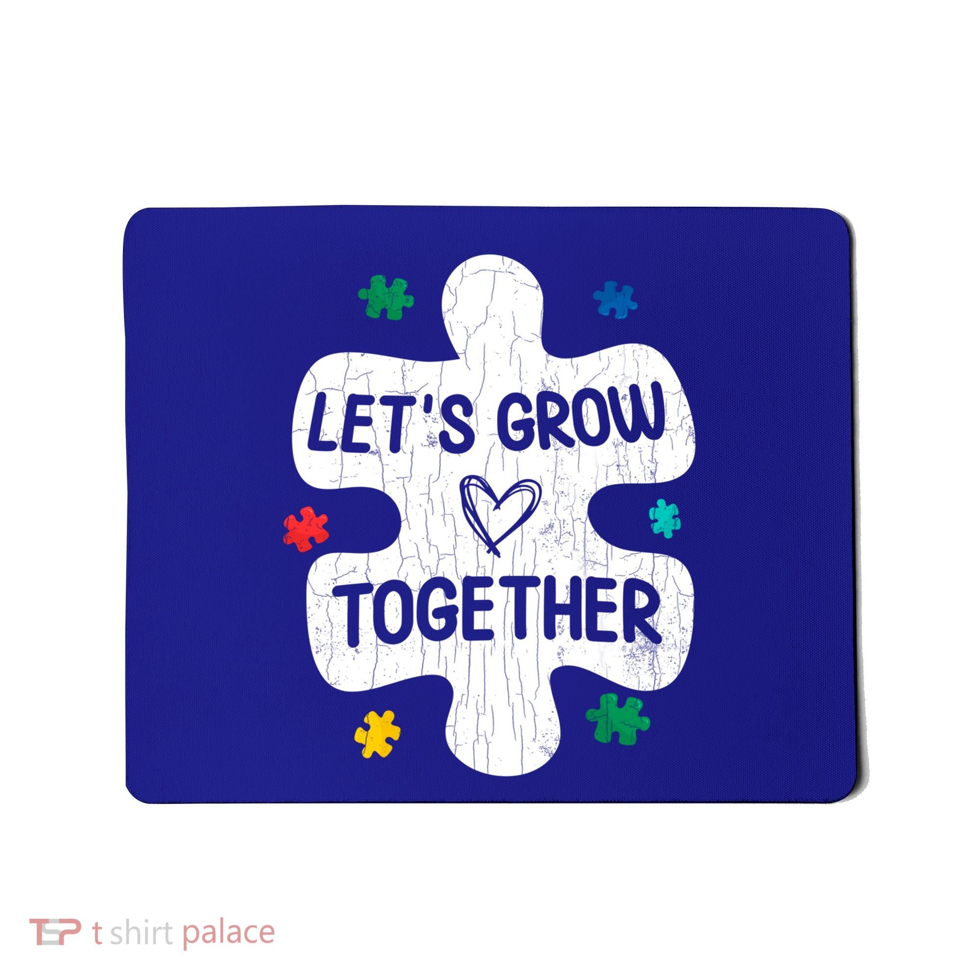 Let's Grow Together Funny Autism Awareness Autistic Graphic Gift Mousepad