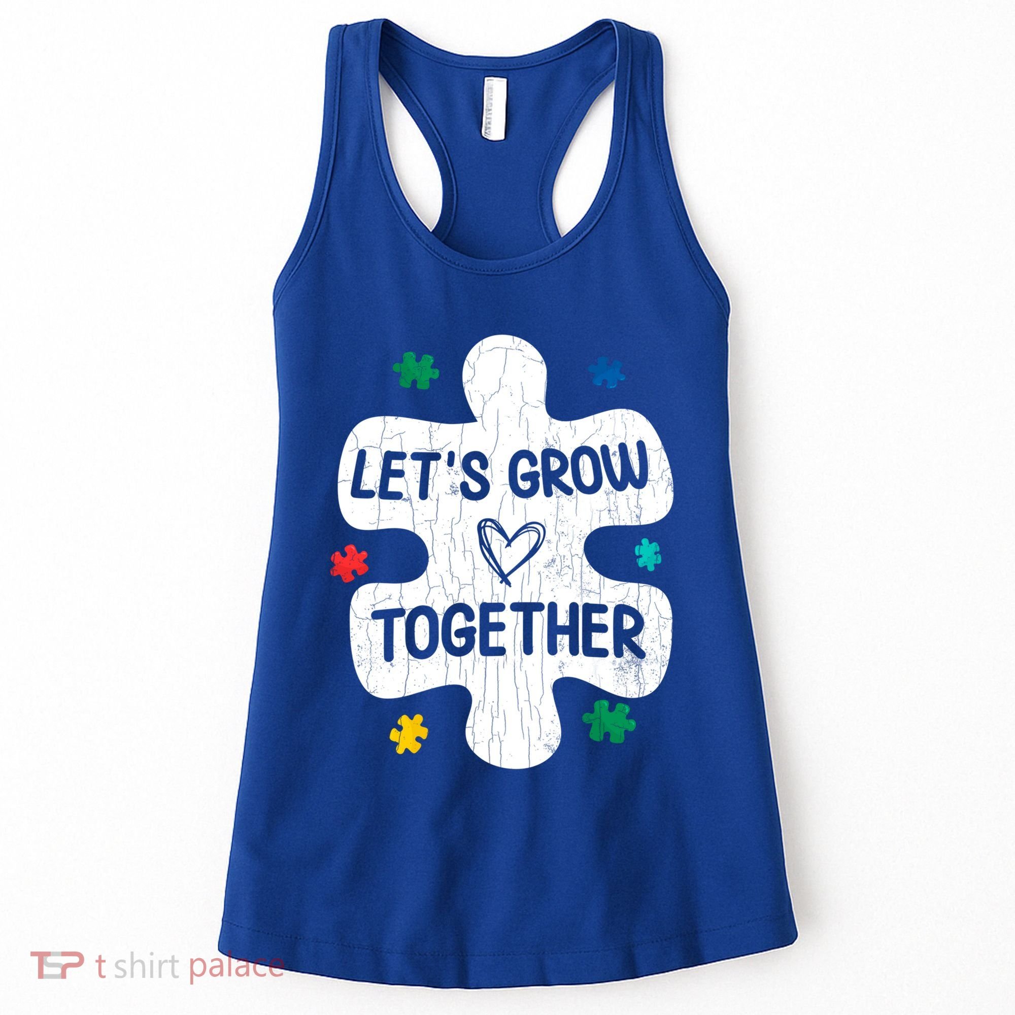 Let's Grow Together Funny Autism Awareness Autistic Graphic Gift Women's Tank Top