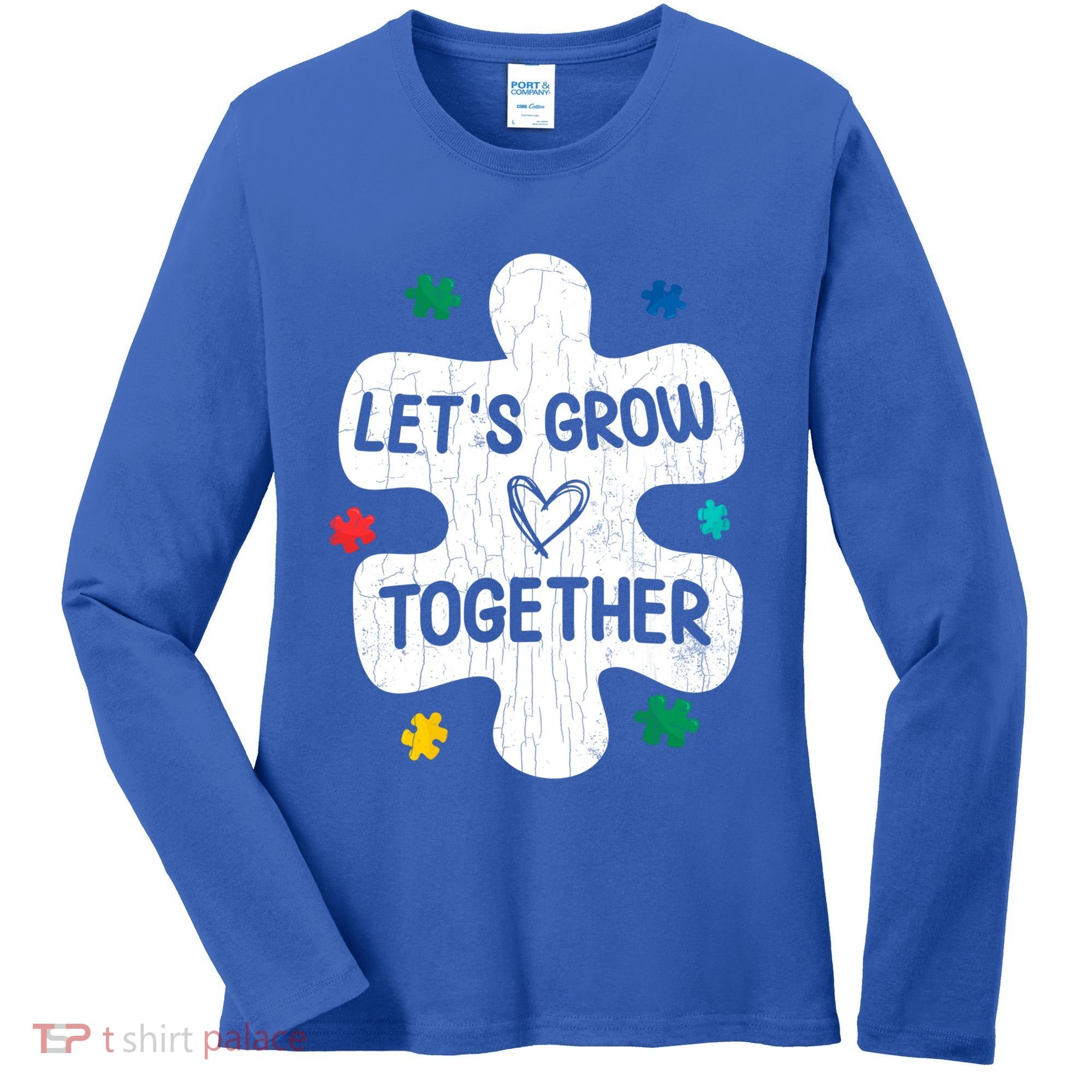 Let's Grow Together Funny Autism Awareness Autistic Graphic Gift Women's Long Sleeve Shirt