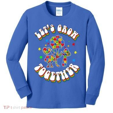Let's Grow Together Puzzle Flowers Autism Support Great Gift Kids Long Sleeve Shirt