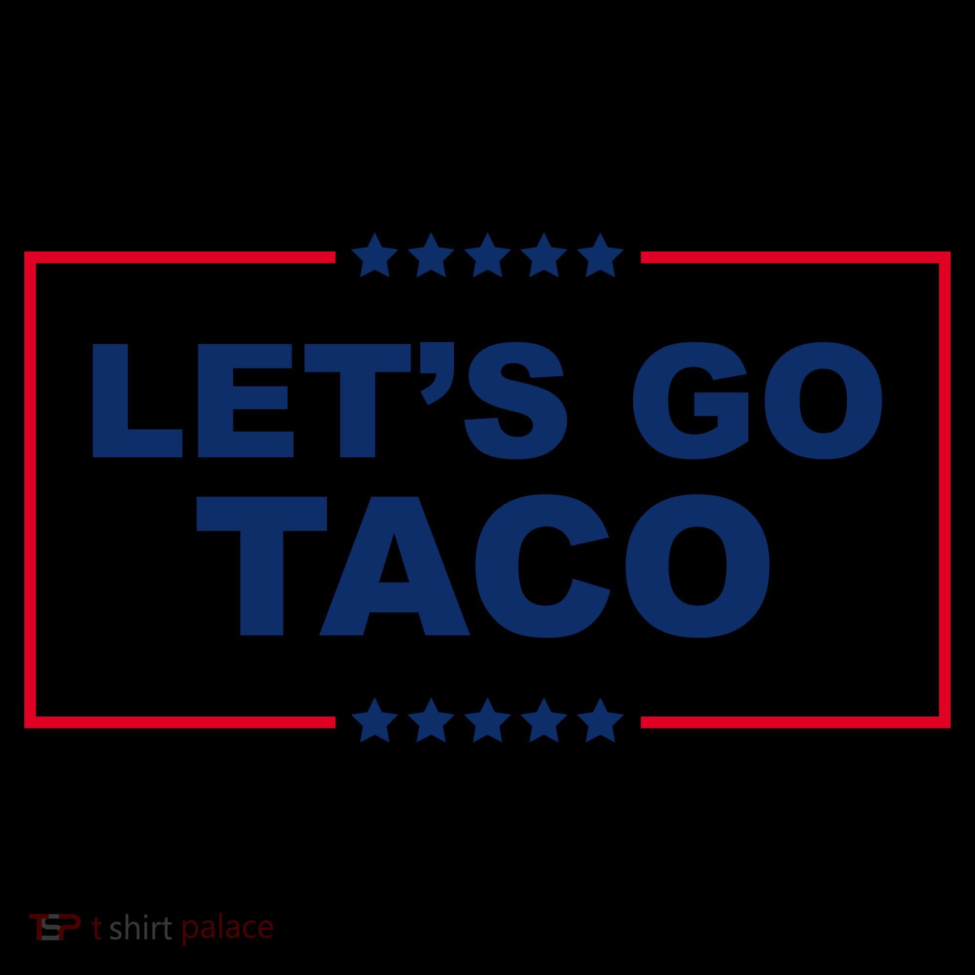 Lets Go Taco Funny Donald Trump Coffee Mug