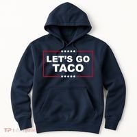 Lets Go Taco Funny Donald Trump Hoodie thumb 0