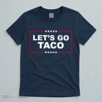 Lets Go Taco Funny Donald Trump T-Shirt thumb 5