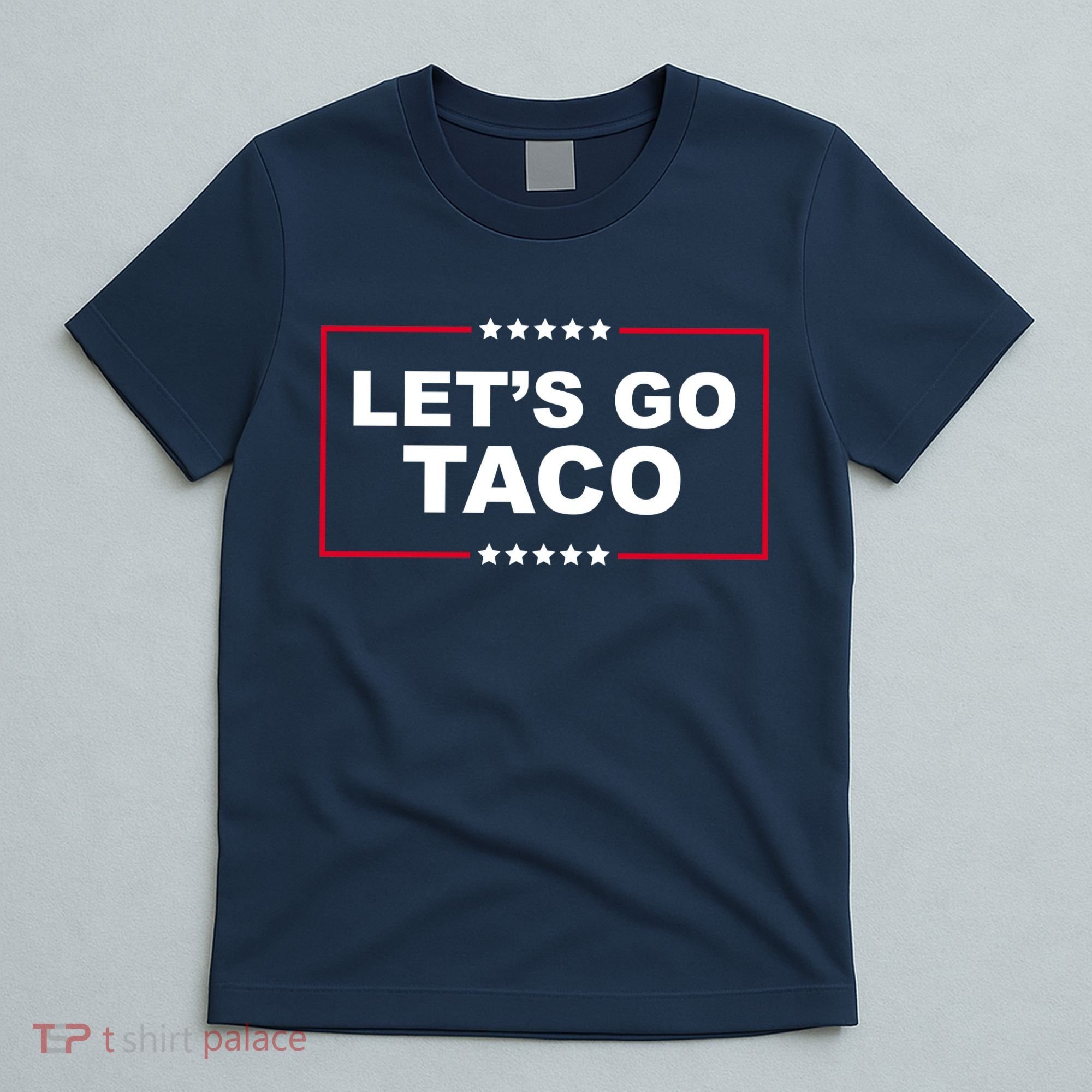 Lets Go Taco Funny Donald Trump T-Shirt