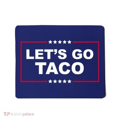 Lets Go Taco Funny Donald Trump Mousepad