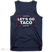 Lets Go Taco Funny Donald Trump Tank Top thumb 0