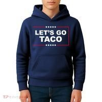 Lets Go Taco Funny Donald Trump Kids Hoodie thumb 4