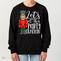 Let's Get This Party Crackin' Nutcracker Christmas Holiday Women's Sweatshirt thumb 0