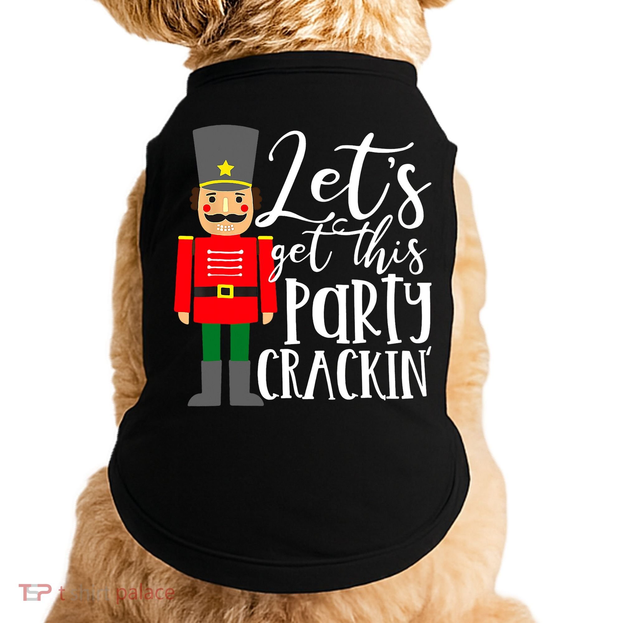 Let's Get This Party Crackin' Nutcracker Christmas Holiday Doggie Tank