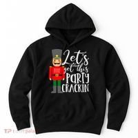 Let's Get This Party Crackin' Nutcracker Christmas Holiday Hoodie thumb 0