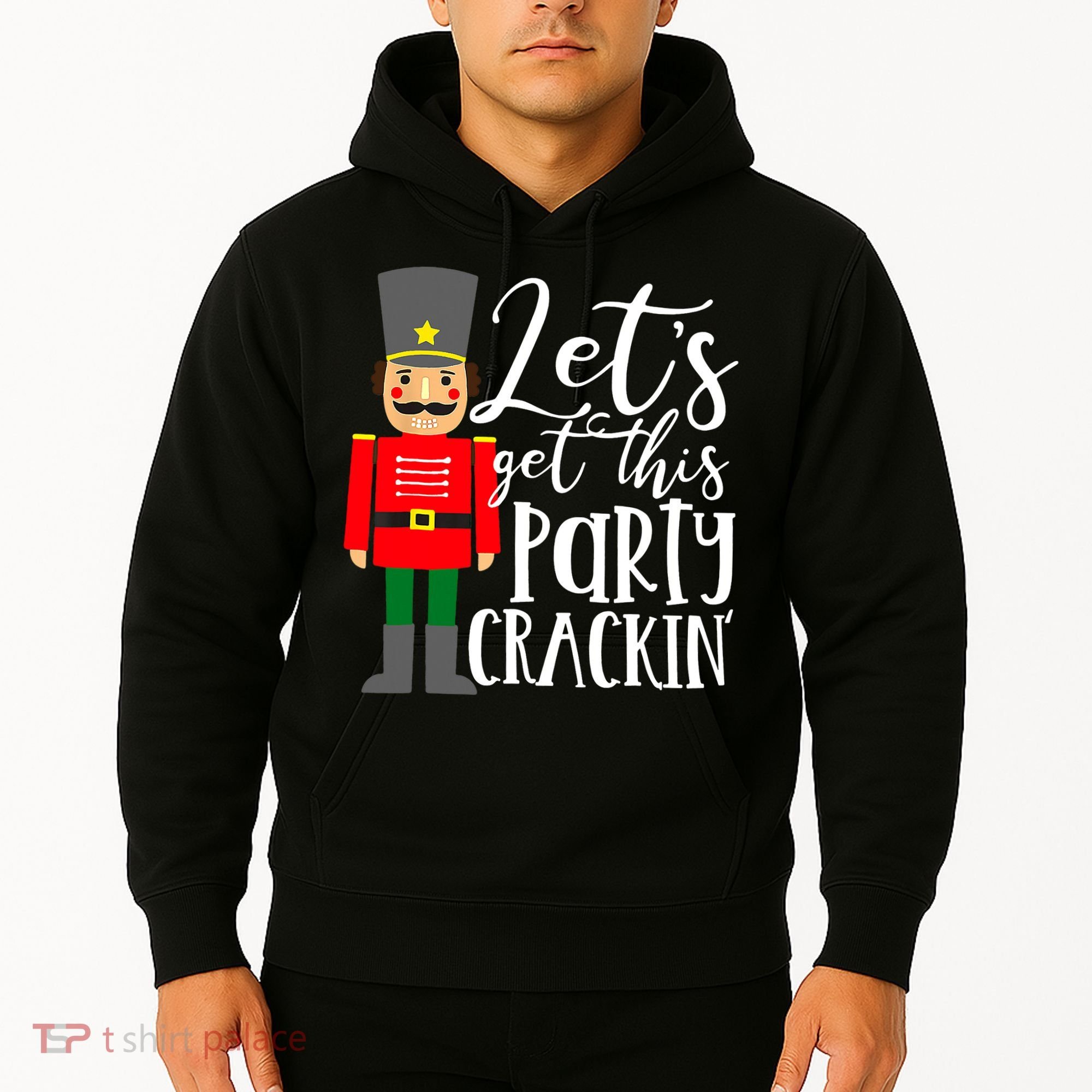 Let's Get This Party Crackin' Nutcracker Christmas Holiday Hoodie
