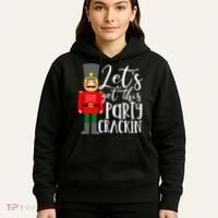 Let's Get This Party Crackin' Nutcracker Christmas Holiday Hoodie thumb 5