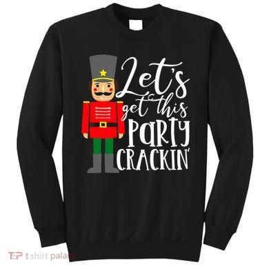 Let's Get This Party Crackin' Nutcracker Christmas Holiday Sweatshirt