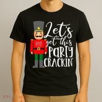 Let's Get This Party Crackin' Nutcracker Christmas Holiday T-Shirt thumb 3