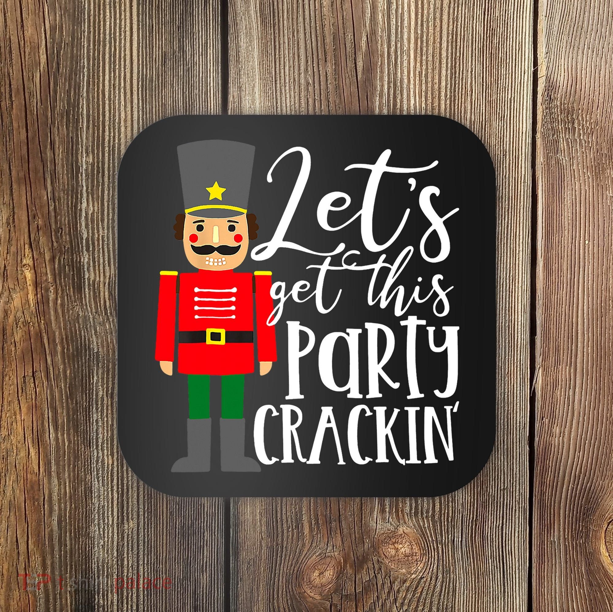 Let's Get This Party Crackin' Nutcracker Christmas Holiday Coaster