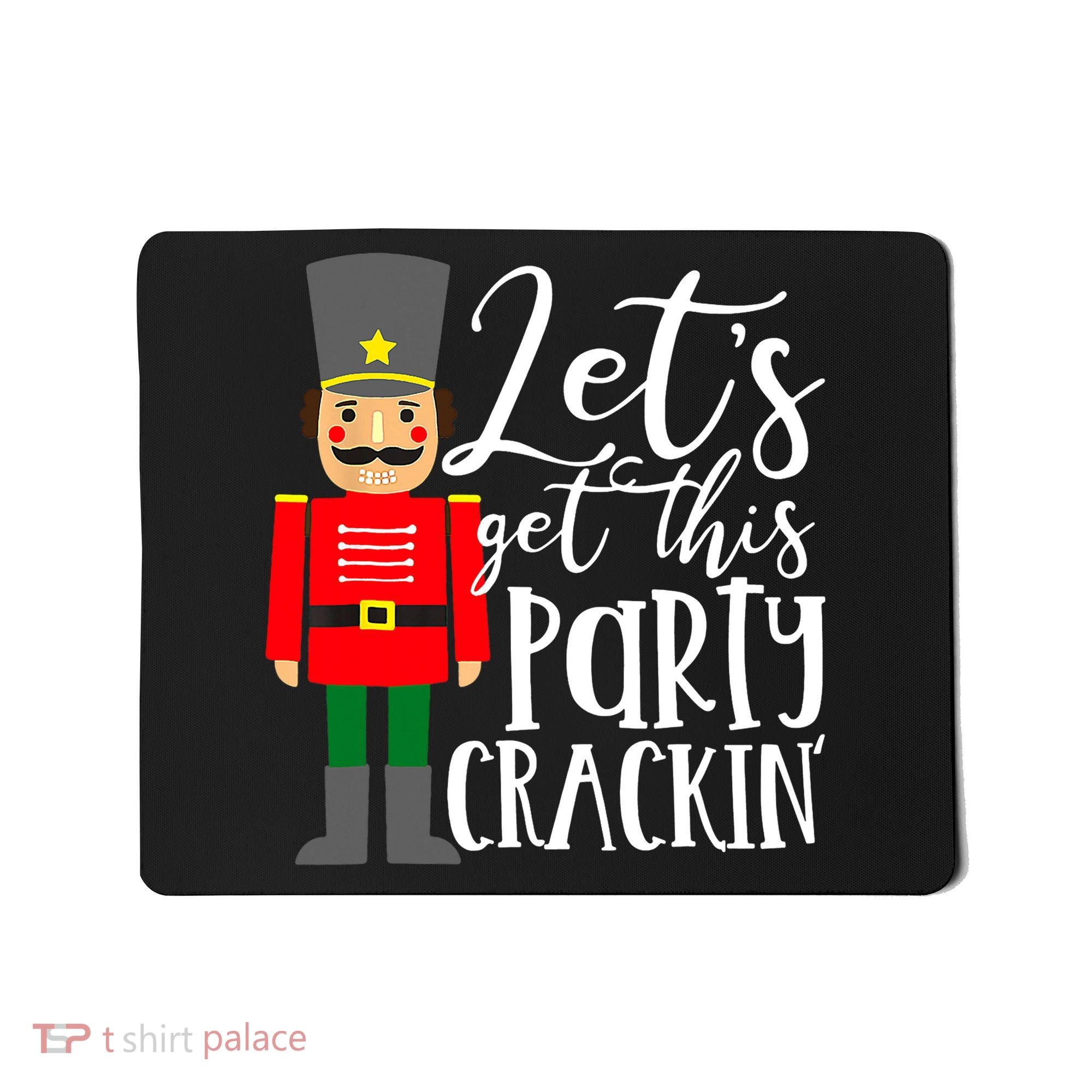 Let's Get This Party Crackin' Nutcracker Christmas Holiday Mousepad