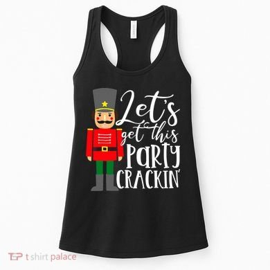 Let's Get This Party Crackin' Nutcracker Christmas Holiday Women's Tank Top