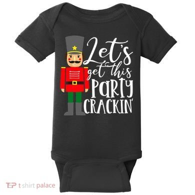Let's Get This Party Crackin' Nutcracker Christmas Holiday Baby Bodysuit