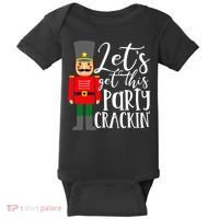 Let's Get This Party Crackin' Nutcracker Christmas Holiday Baby Bodysuit thumb 0