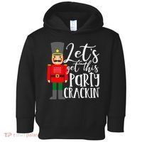 Let's Get This Party Crackin' Nutcracker Christmas Holiday Toddler Hoodie thumb 0