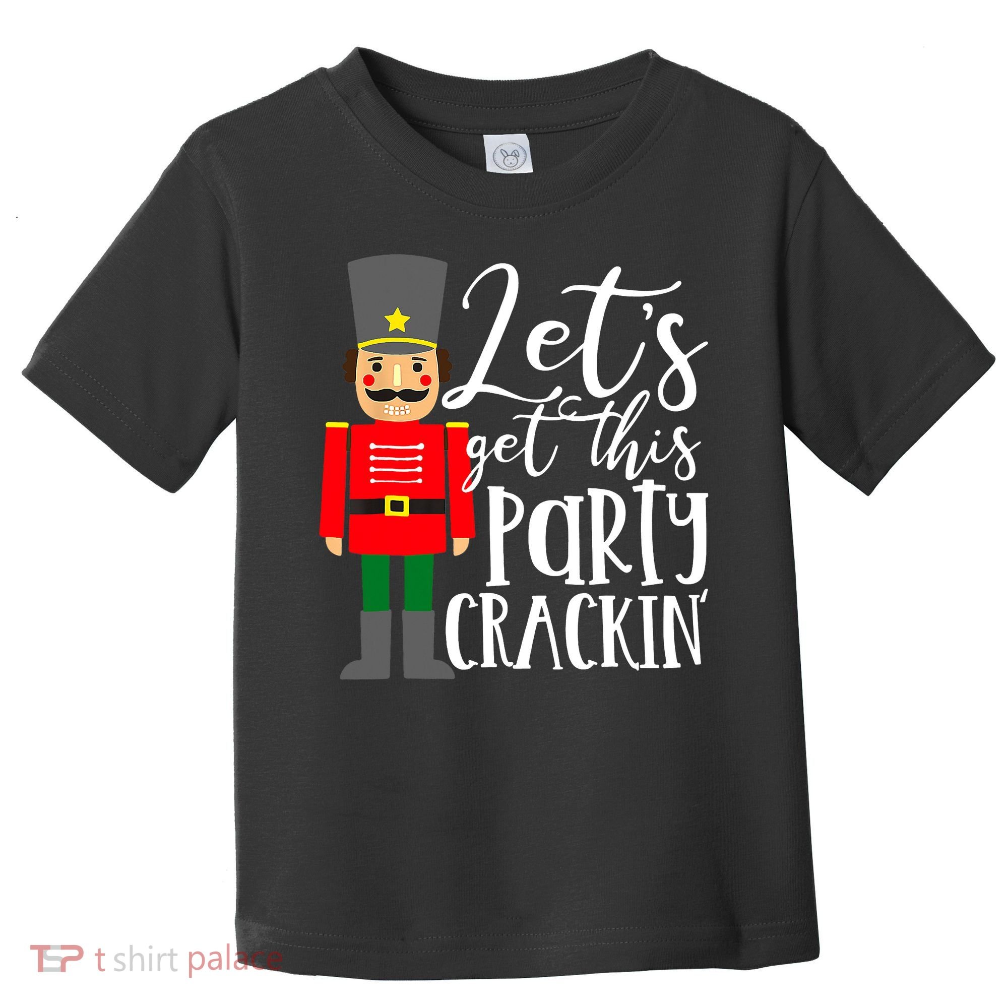 Let's Get This Party Crackin' Nutcracker Christmas Holiday Toddler T-Shirt